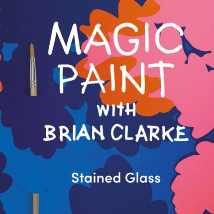 Magic Paint with Brian Clarke