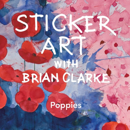 Sticker Art with Brian Clarke Poppies