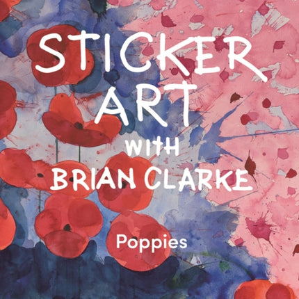 Sticker Art with Brian Clarke Poppies