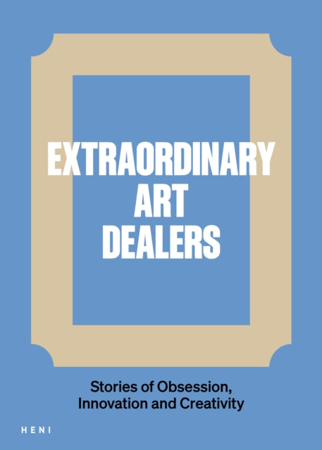 Extraordinary Art Dealers