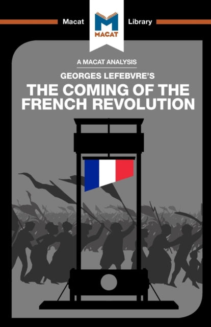 An Analysis of Georges Lefebvre's The Coming of the French Revolution