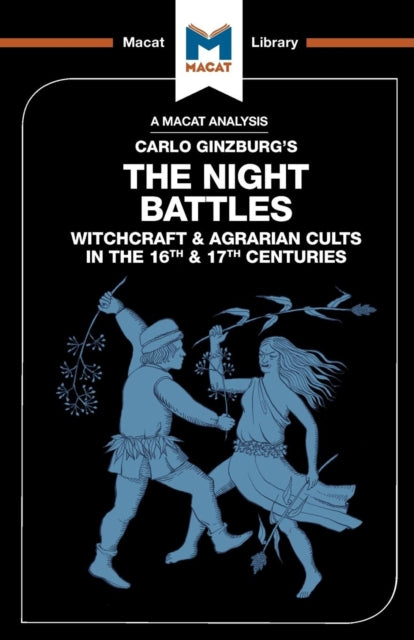 An Analysis of Carlo Ginzburg's The Night Battles: Witchcraft and Agrarian Cults in the Sixteenth and Seventeenth Centuries