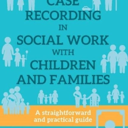 CASE RECORDING IN SOCIAL WORK WITH CHILDREN AND