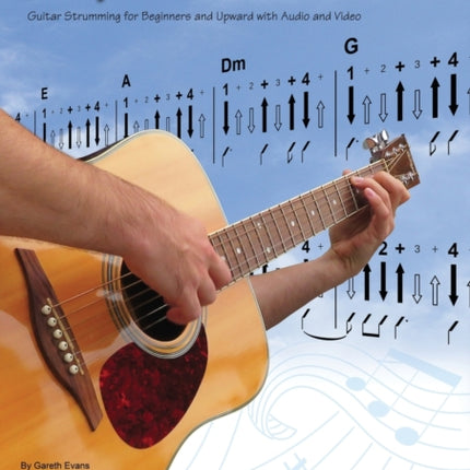 Strumming the Guitar: Guitar Strumming for Beginners and Upward with Audio and Video