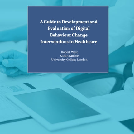 A Guide to Development and Evaluation of Digital Behaviour Change Interventions in Healthcare