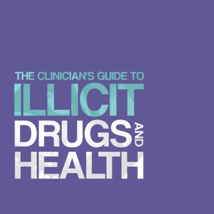 The Clinician's Guide to Illicit Drugs and Health