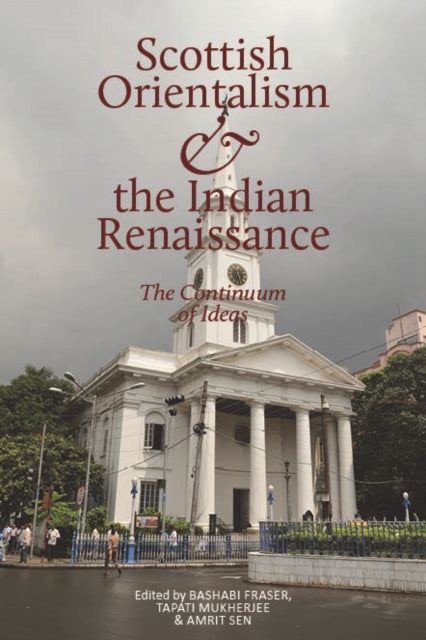 Scottish Orientalism and the Bengal Renaissance: The Continuum of Ideas