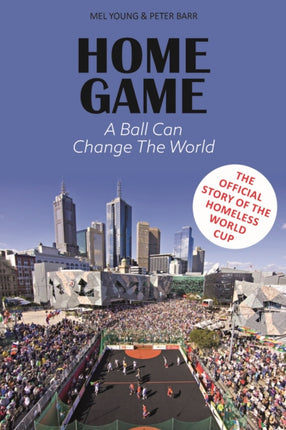 Home Game: The story of the Homeless World Cup