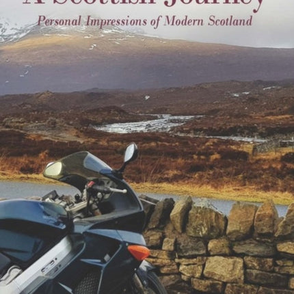 A Scottish Journey: Personal Impressions of Modern Scotland