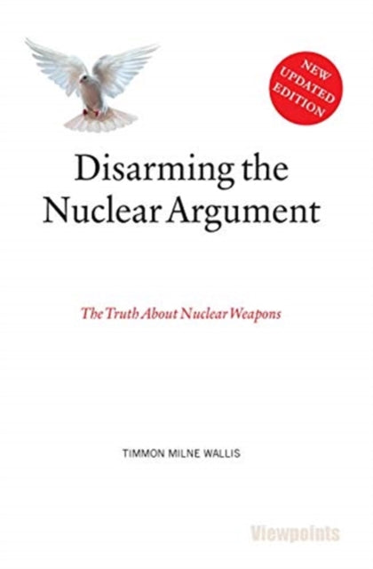 Disarming the Nuclear Argument: The Truth About Nuclear Weapons