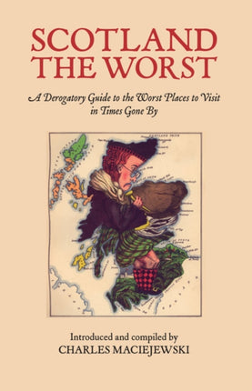 Scotland the Worst: A Derogatory Guide to the Worst Places to Visit