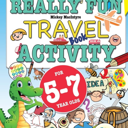 Really Fun Travel Activity Book For 5-7 Year Olds: Fun & educational activity book for five to seven year old children