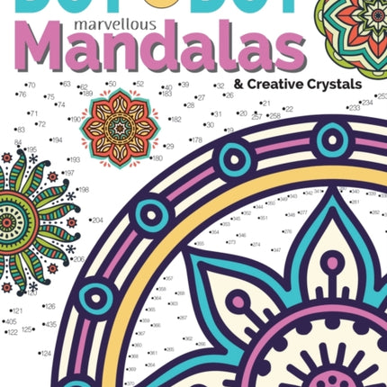 Dot To Dot Marvellous Mandalas & Creative Crystals: Intricate Anti-Stress Designs To Complete & Colour