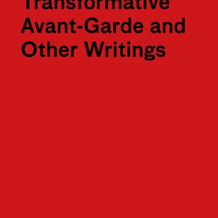 Transformative Avant-Garde and Other Writings