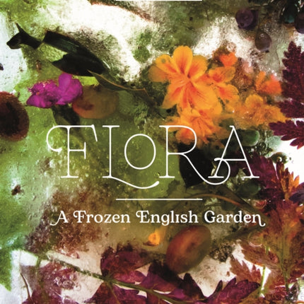 Flora: A Frozen English Garden