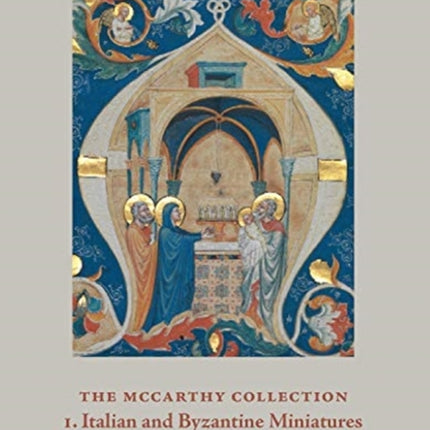 The McCarthy Collection: Volume I: Italian and Byzantine Miniatures