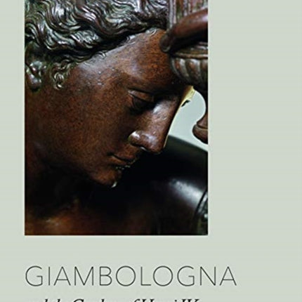 Giambologna: Court Sculptor to Ferdinando I