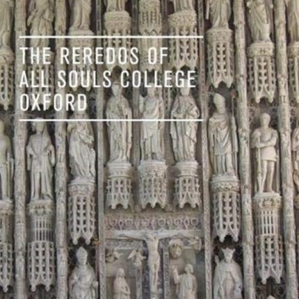 The Reredos of All Souls College Oxford