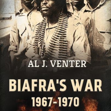 Biafra'S War 1967-1970: A Tribal Conflict in Nigeria That Left a Million Dead