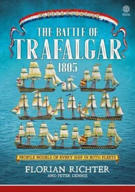 The Battle of Trafalgar 1805: Every Ship in Both Fleets in Profile