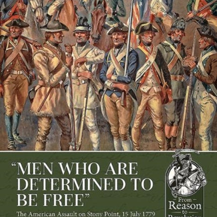 “Men Who are Determined to be Free”: The American Assault on Stony Point, 15 July 1779