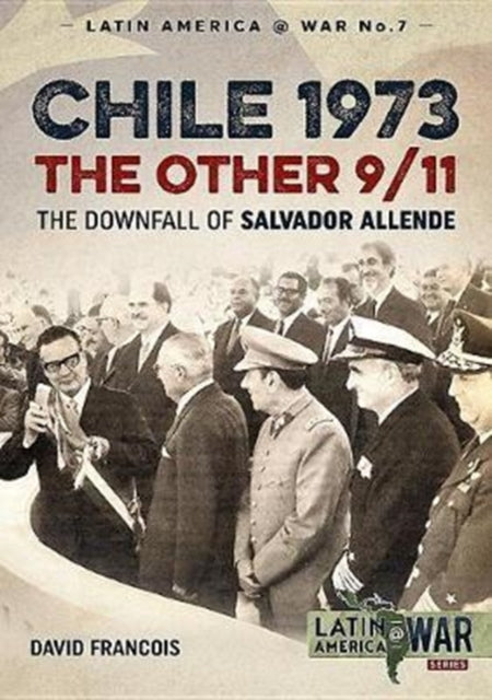 Chile 1973, the Other 9/11: The Downfall of Salvador Allende