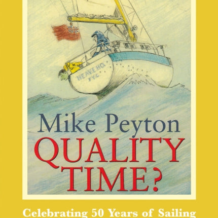 Quality Time?: Celebrating 50 Years of Sailing & the Life of 'the World's Greatest Yachting Cartoonist'