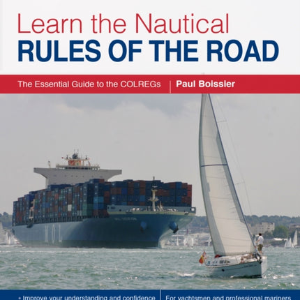 Learn the Nautical Rules of the Road: The Essential Guide to the Colregs