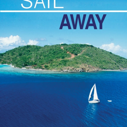 Sail Away: How to Escape the Rate Race and Live the Dream