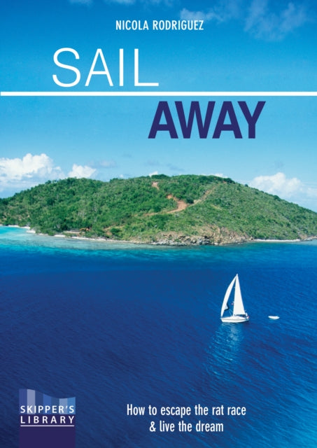 Sail Away: How to Escape the Rate Race and Live the Dream