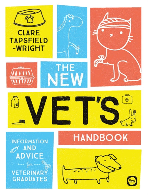 The New Vet’s Handbook: Information and Advice for Veterinary Graduates