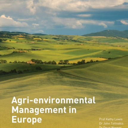 Agri-environmental Management in Europe: Sustainable Challenges and Solutions – From Policy Interventions to Practical Farm Management