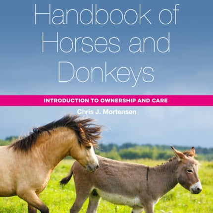 The Handbook of Horses and Donkeys: Introduction to Ownership and Care