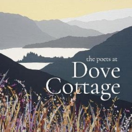 The Poets at Dove Cottage: Poems about the Wordsworths and the Lake District