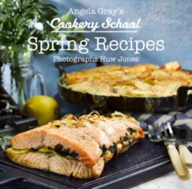 Angela Gray's Cookery School: Spring Recipes