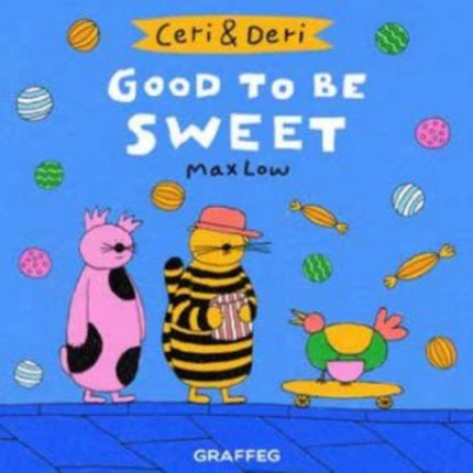 Ceri & Deri: Good to Be Sweet