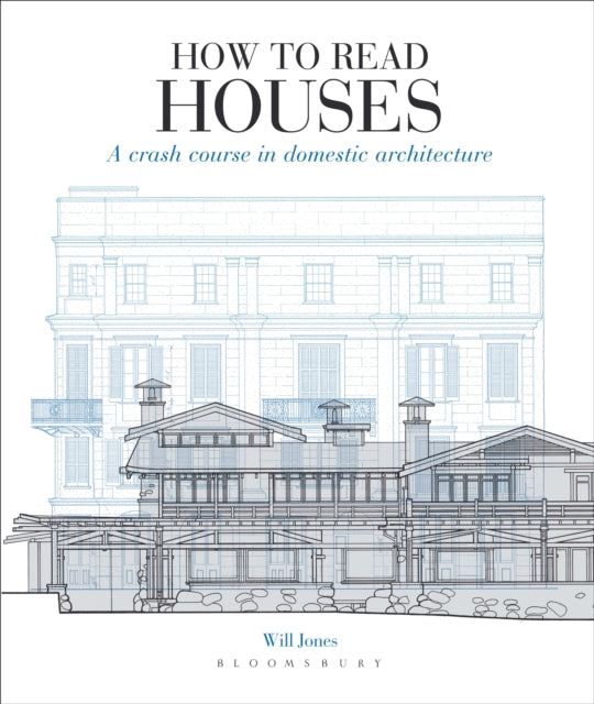 How to Read Houses: A Crash Course in Domestic Architecture