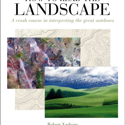How to Read the Landscape: A Crash Course in
