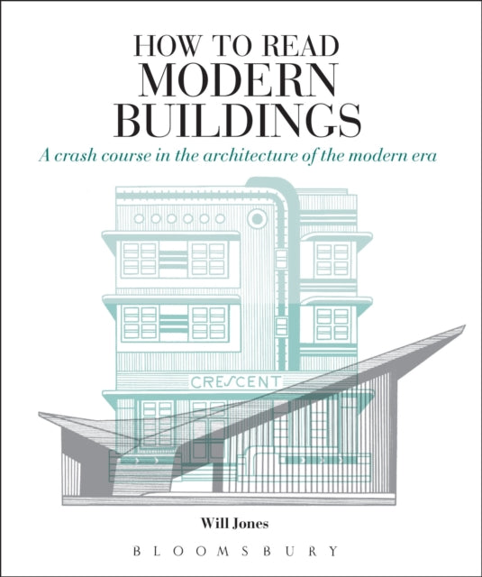 How to Read Modern Buildings: A Crash Course in the Architecture of the Modern Era