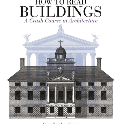 How to Read Buildings: A Crash Course in Architecture