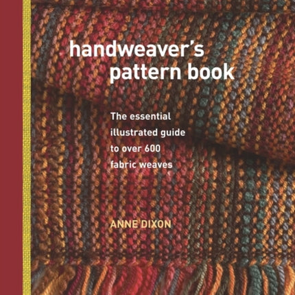 Handweaver's Pattern Book: The Essential Illustrated Guide to Over 600 Fabric Weaves