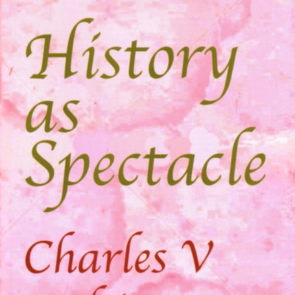 History as Spectacle: Charles V and imagery