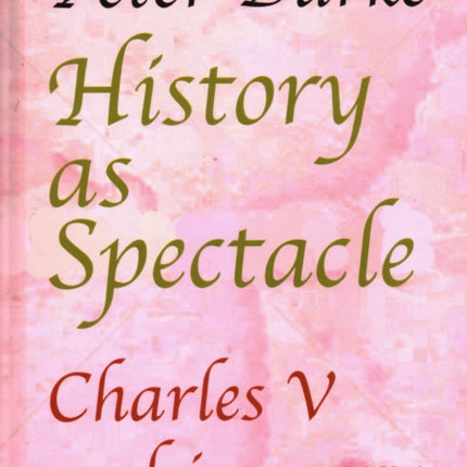 History as Spectacle: Charles V and imagery