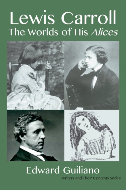 Lewis Carroll: Worlds of His Alices