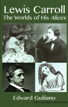 Lewis Carroll: Worlds of His Alices