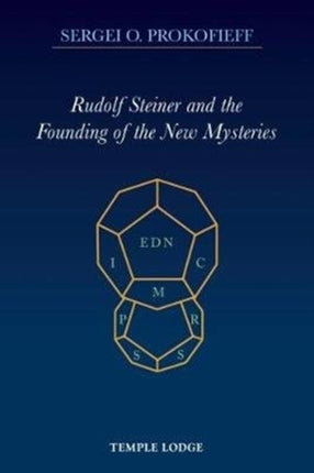 Rudolf Steiner and the Founding of the New Mysteries