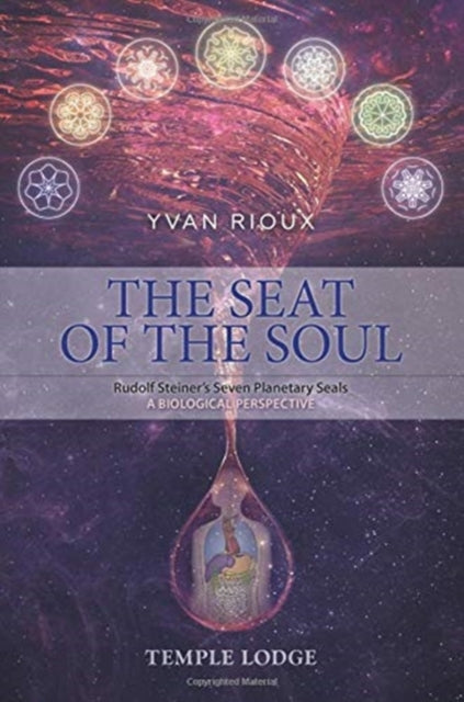 The Seat of the Soul: Rudolf Steiner’s Seven Planetary Seals, A Biological Perspective