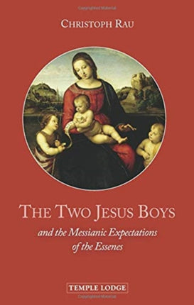 The Two Jesus Boys: and the Messianic Expectations of the Essenes