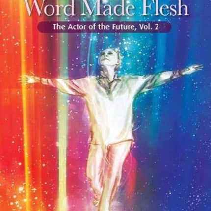 Word Made Flesh: The Actor of the Future, Vol. 2