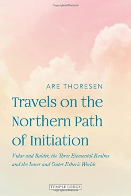 Travels on the Northern Path of Initiation: Vidar and Balder, the Three Elemental Realms and the Inner and Outer Etheric worlds